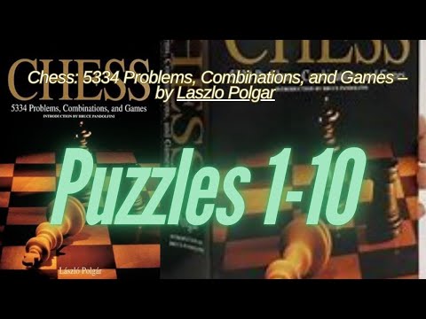 Polgar’s Chess Puzzles: Solving the First 10 Challenges from 5334 Problems!