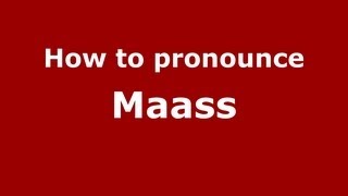 How to pronounce Maass