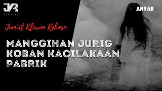 Download lagu CARITA ANYAR Jum'at Kliwon Reborn 8 Oktober 2021 MANGGIHAN JURIG KORBAN KACILAKAAN PABRIK mp3