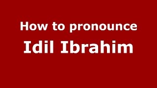 How to pronounce Idil Ibrahim