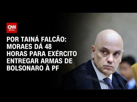Moraes dá 48 horas para Exército entregar armas de Bolsonaro à PF | BASTIDORES CNN