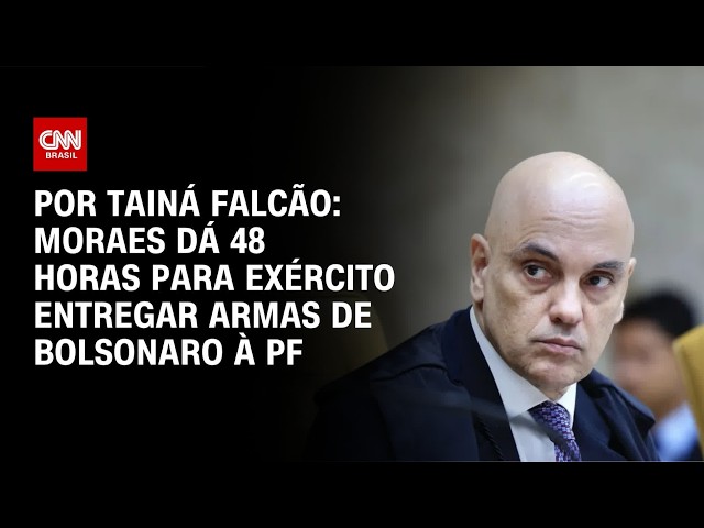 Moraes dá 48 horas para Exército entregar armas de Bolsonaro à PF | BASTIDORES CNN