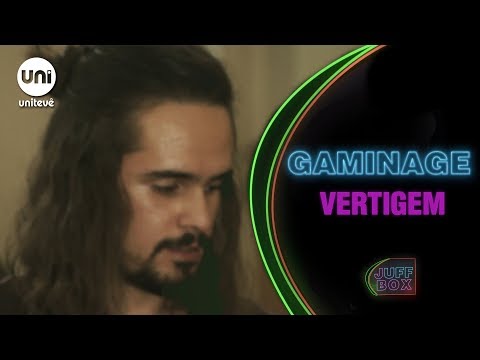 Gaminage - Vertigem | JUFFBOX