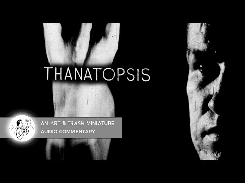 Thanatopsis (audio commentary) [Art & Trash miniature 25]