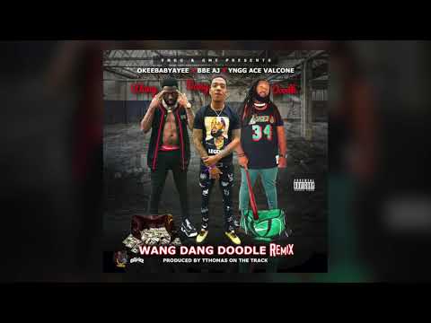 Okeebabyayee x BBE AJ x YNGG ACE Valcone - Wang Dang Doodle (AUDIO)