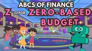 Z is for Zero-Based Budget | Give Every Dollar a Job! | ABCs of Finance by Financial Letteracy