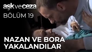 Nazan Borayla Beraber Olurken Yakalanıyor - Aşk ve Ceza 19. Bölüm