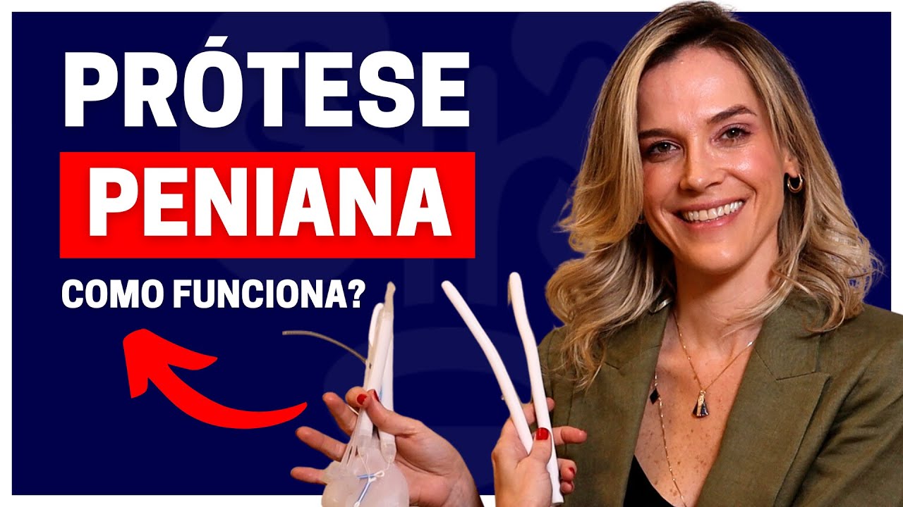 COMO FUNCIONA A PRÓTESE PENIANA? QUAIS OS TIPOS, INDICAÇÕES E CONTRA INDICAÇÕES | DRA. SAMIRA POSSES