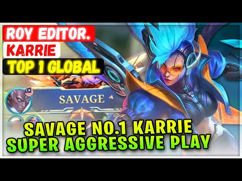 SAVAGE NO.1 Karrie Super Aggressive Gameplay [ Top 1 Global Karrie ] R̸o̸y̸ Editor. - Mobile Legends