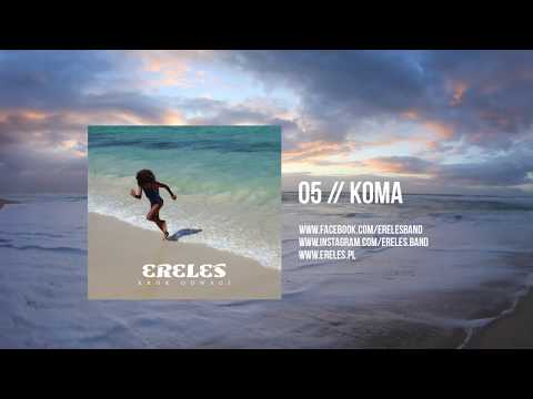 05. ERELES - Koma (oficjalny odsłuch albumu)