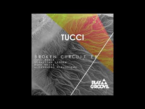 Tucci - Broken Circuit (Sebastian Ledher, Rone White, Alessandro Diruggiero - Remix)