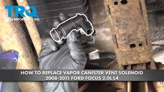 How to Replace Vapor Canister Vent Solenoid 2008-2011 Ford Focus 2.0L L4