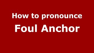 How to pronounce Foul Anchor