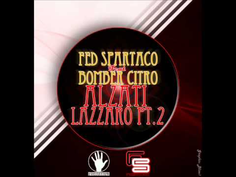Fed Spartaco - Alzati Lazzaro Pt.II (Feat. Bomber Citro)