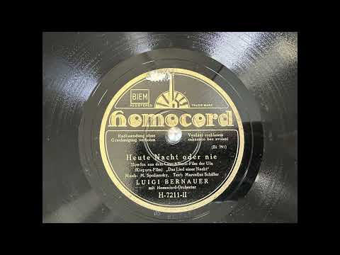 Heute Nacht oder nie, LUIGI BERNAUER, 78rpm