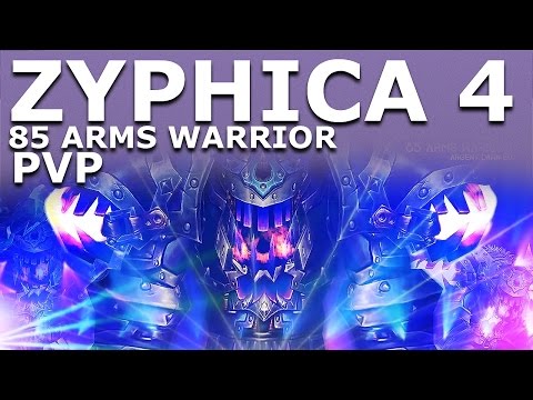 Zyphica's Fourth ''The End of All Things'' - Arms Warrior PvP 85