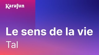 Karaoké Le sens de la vie - Tal *