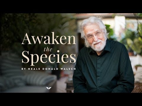 Awaken The Species | Neale Donald Walsch