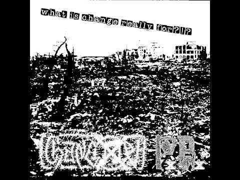 Changoz! / PxPx - what is change really for​?​!​? (2021 - SPLIT - NOISECORE)