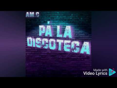 AM.C_ PA LA DISCOTECA (prod.bombdeammusic) vídeo ryrics