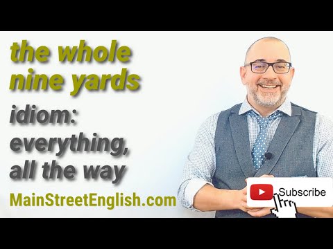 English Idioms: The Whole Nine Yards
