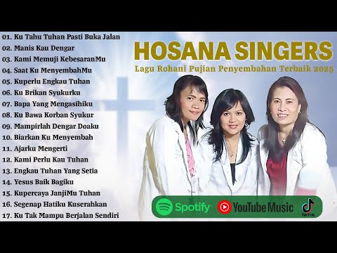 Ku Tahu Tuhan Pasti Buka Jalan - Hosana Singers Full Album 2025 | Lagu Rohani Kristen Terbaru 2025