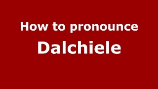 How to pronounce Dalchiele