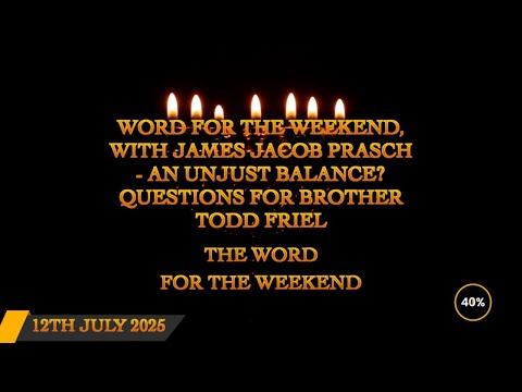 Word for the Weekend, With James Jacob Prasch - An Unjust Balance? QUESTIONS FOR BROTHER TODD FRIEL