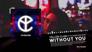 Yellow Claw - Without You (Ft. The Galaxy & Gia Koka)