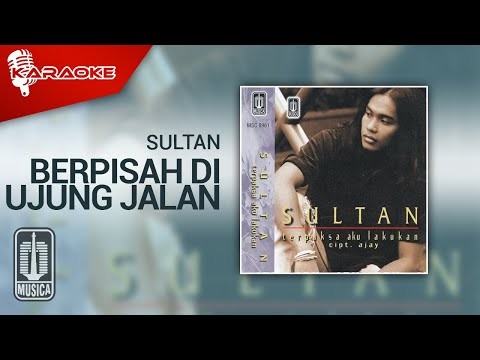 Sultan - Berpisah Di Ujung Jalan (Official Karaoke Video)