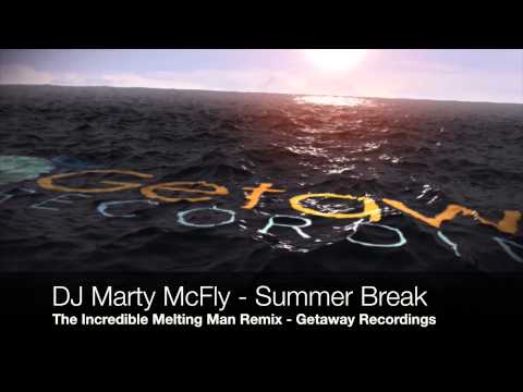 DJ Marty McFly  - Summer Break (The Incredible Melting Man Remix) [Getaway Recordings]
