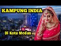 LUAR BIASA KAMPUNG INDIA ADA DI MEDAN SUMATERA UTARA Little India Medan Tanobatak India