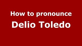 How to pronounce Delio Toledo