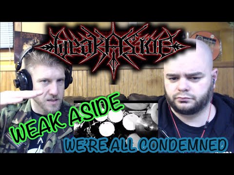 WEAK ASIDE - WE’RE ALL CONDEMNED 🤘reaction