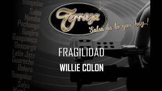 FRAGILIDAD -  WILLIE COLON