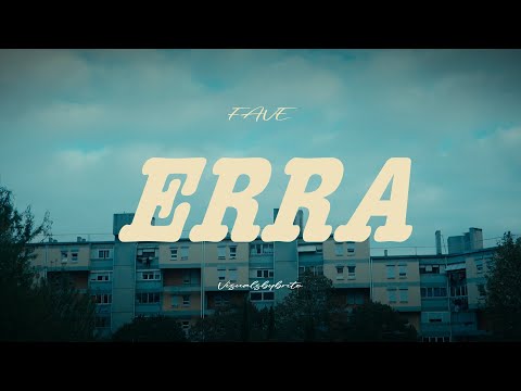 Fave - Erra (OFFICIAL VIDEO)