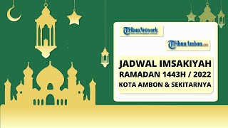 Jadwal Imsakiyah Ramadan 2022 / 1443 H untuk Wilayah Kota Ambon