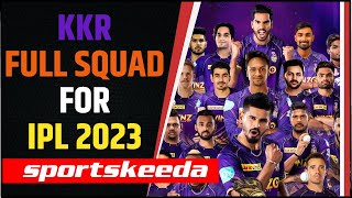 KKR Full Squad for IPL 2023 | Kolkata Knight Riders | IPL Auction 2023 | IPL | KKR Team