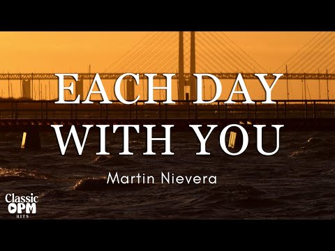 Each Day With You by Martin Nievera (Lyrics)