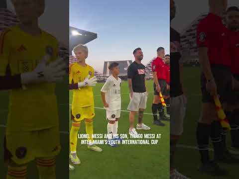 Lionel Messi & his son Thiago Messi at Inter Miami’s Youth International Cup #thiagomessi #leomessi
