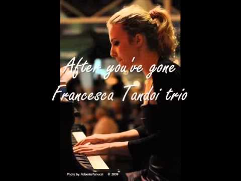 Francesca Tandoi Trio - After You'Ve Gone