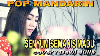 Download lagu senyum semanis madu - pop mandarin - cover : Dewi Julia mp3