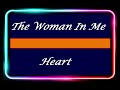 The Woman In Me - Heart