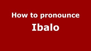 How to pronounce Ibalo