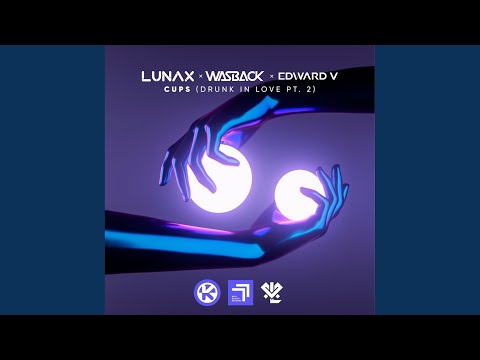 Cups (Drunk in Love Pt. 2)