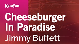 Cheeseburger In Paradise - Jimmy Buffett | Karaoke Version | KaraFun