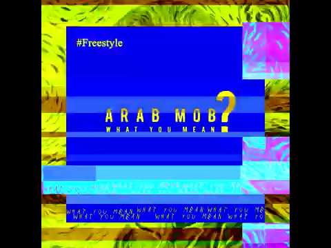 Arab mob - what u mean freestyle #شقصدك
