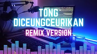 Download lagu Remix Sunda 'TONG DICEUNGCEURIKAN' Remix version mp3
