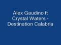 Alex Gaudino ft Crystal Waters - Destination ...