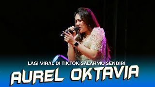 Download lagu VIRAL TIKTOK SALAHMU SENDIRI AUREL OKTAVIA RAMAYANA AUDIO X MBOIS MUSIC mp3
